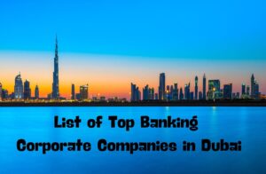 List of Top Banking Corporate Companies in Dubai